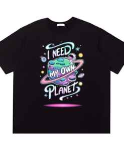 I Need My Own Planet Tshirt