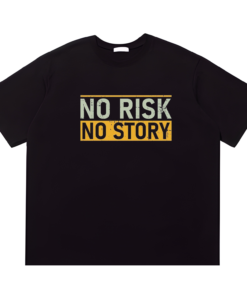 No Risk No Story Tshirt