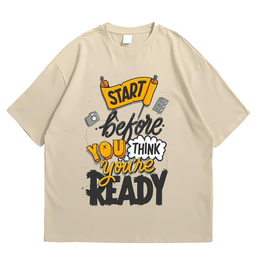 Start before you think you're ready Tshirt