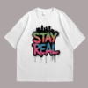 Stay Real Tshirt