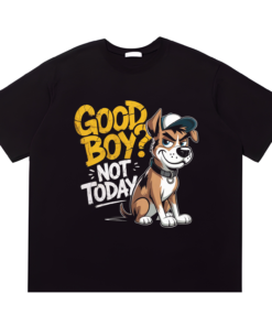 Good Boy Not Today Tshirt